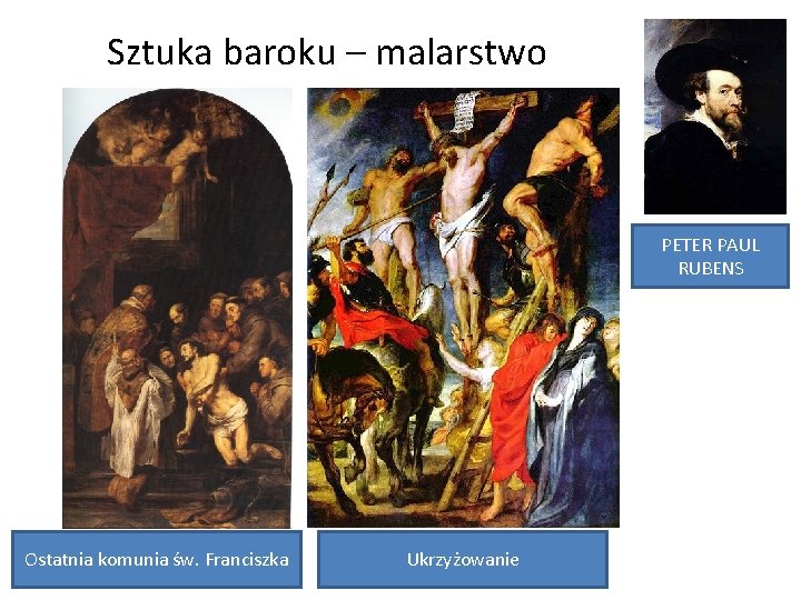 Sztuka baroku – malarstwo PETER PAUL RUBENS Ostatnia komunia św. Franciszka Ukrzyżowanie 
