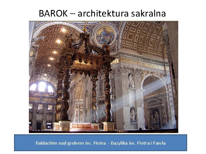BAROK – architektura sakralna Baldachim nad grobem św. Piotra - Bazylika św. Piotra i
