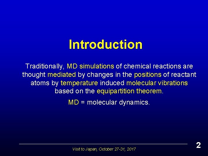 Introduction Traditionally, MD simulations of chemical reactions are thought mediated by changes in the