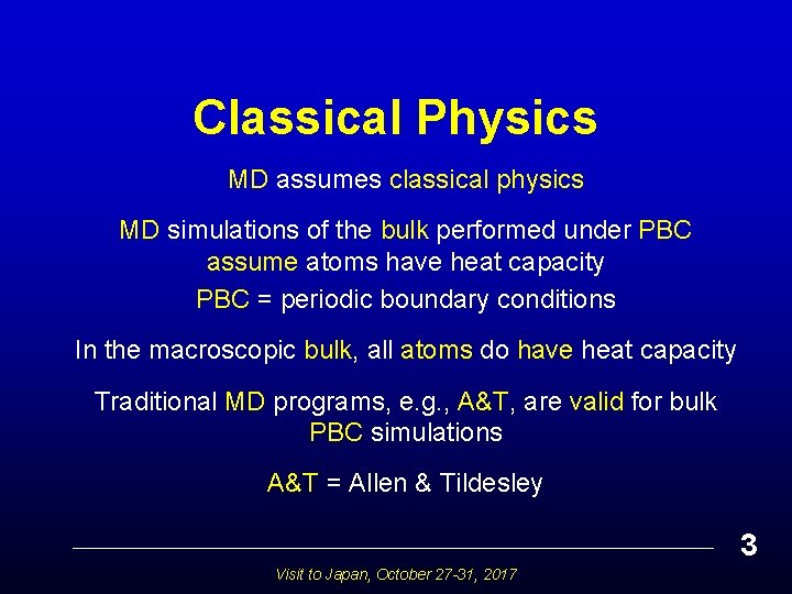 Classical Physics MD assumes classical physics MD simulations of the bulk performed under PBC