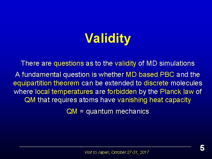 Validity There are questions as to the validity of MD simulations A fundamental question