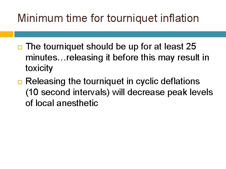 Minimum time for tourniquet inflation The tourniquet should be up for at least 25