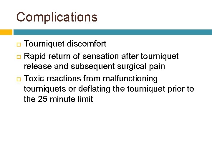 Complications Tourniquet discomfort Rapid return of sensation after tourniquet release and subsequent surgical pain