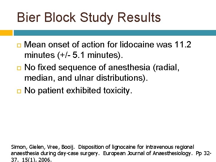 Bier Block Study Results Mean onset of action for lidocaine was 11. 2 minutes