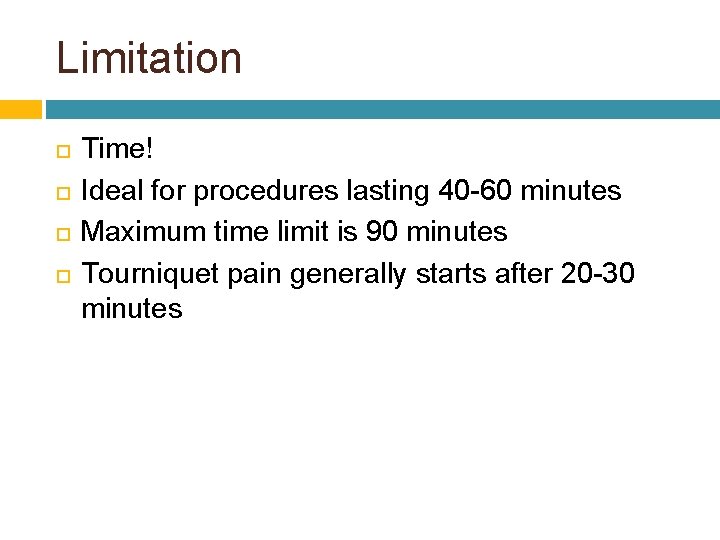 Limitation Time! Ideal for procedures lasting 40 -60 minutes Maximum time limit is 90