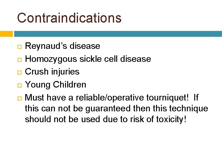 Contraindications Reynaud’s disease Homozygous sickle cell disease Crush injuries Young Children Must have a