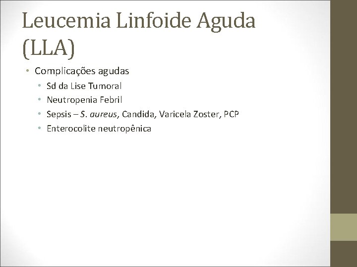 Leucemia Linfoide Aguda (LLA) • Complicações agudas • • Sd da Lise Tumoral Neutropenia