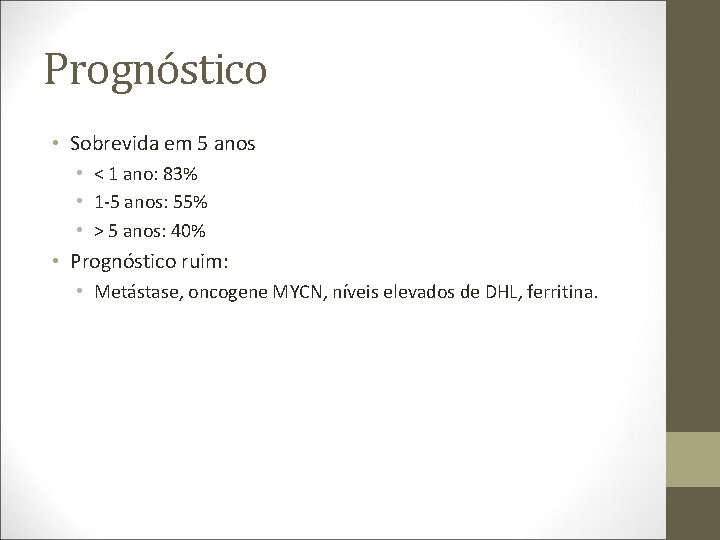 Prognóstico • Sobrevida em 5 anos • < 1 ano: 83% • 1 -5