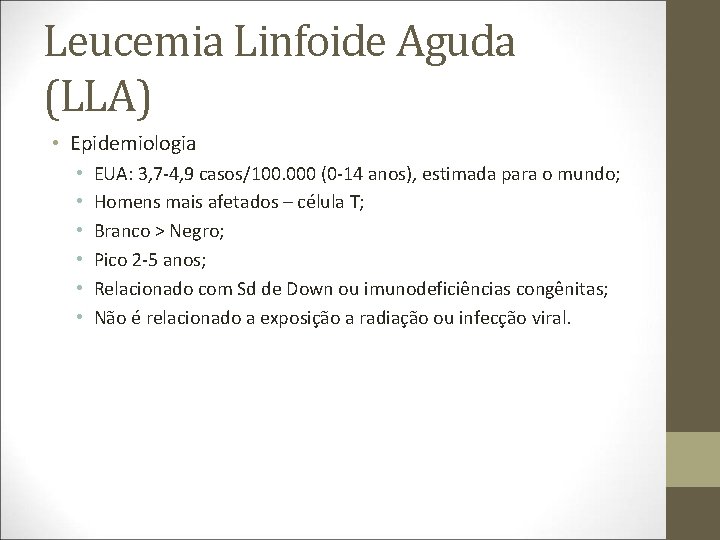 Leucemia Linfoide Aguda (LLA) • Epidemiologia • • • EUA: 3, 7 -4, 9