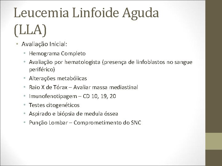 Leucemia Linfoide Aguda (LLA) • Avaliação Inicial: • Hemograma Completo • Avaliação por hematologista