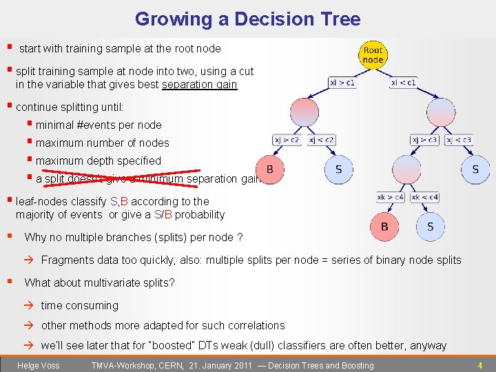 Growing a Decision Tree § start with training sample at the root node §