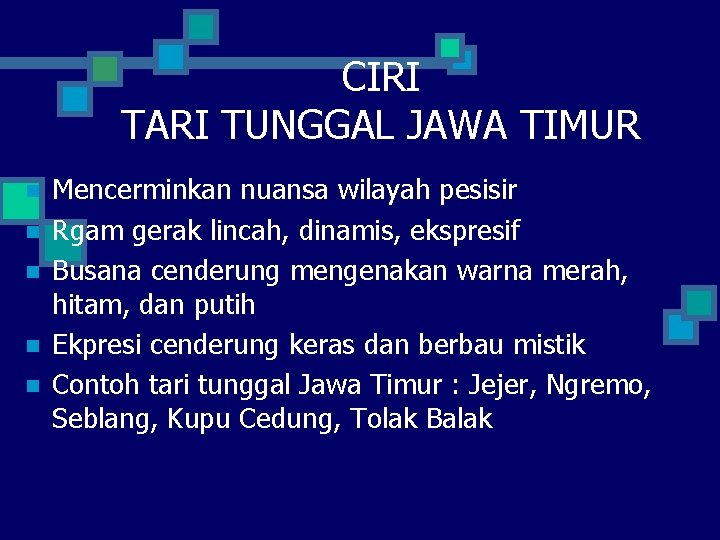 CIRI TARI TUNGGAL JAWA TIMUR n n n Mencerminkan nuansa wilayah pesisir Rgam gerak