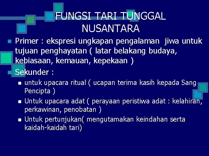 FUNGSI TARI TUNGGAL NUSANTARA n n Primer : ekspresi ungkapan pengalaman jiwa untuk tujuan