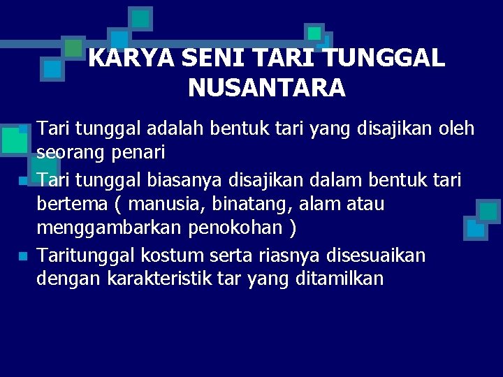 KARYA SENI TARI TUNGGAL NUSANTARA n n n Tari tunggal adalah bentuk tari yang