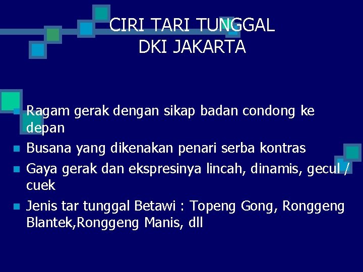 CIRI TARI TUNGGAL DKI JAKARTA n n Ragam gerak dengan sikap badan condong ke