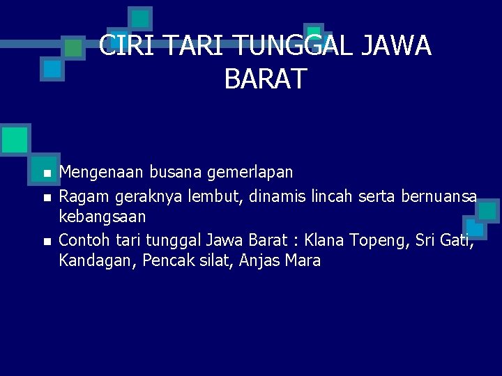 CIRI TARI TUNGGAL JAWA BARAT n n n Mengenaan busana gemerlapan Ragam geraknya lembut,