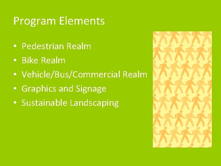 Program Elements • • • Pedestrian Realm Bike Realm Vehicle/Bus/Commercial Realm Graphics and Signage