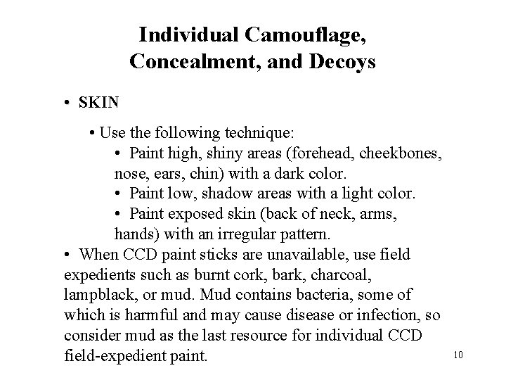 Individual Camouflage, Concealment, and Decoys • SKIN • Use the following technique: • Paint