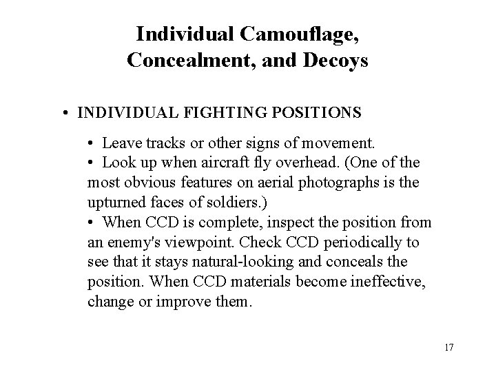 Individual Camouflage, Concealment, and Decoys • INDIVIDUAL FIGHTING POSITIONS • Leave tracks or other