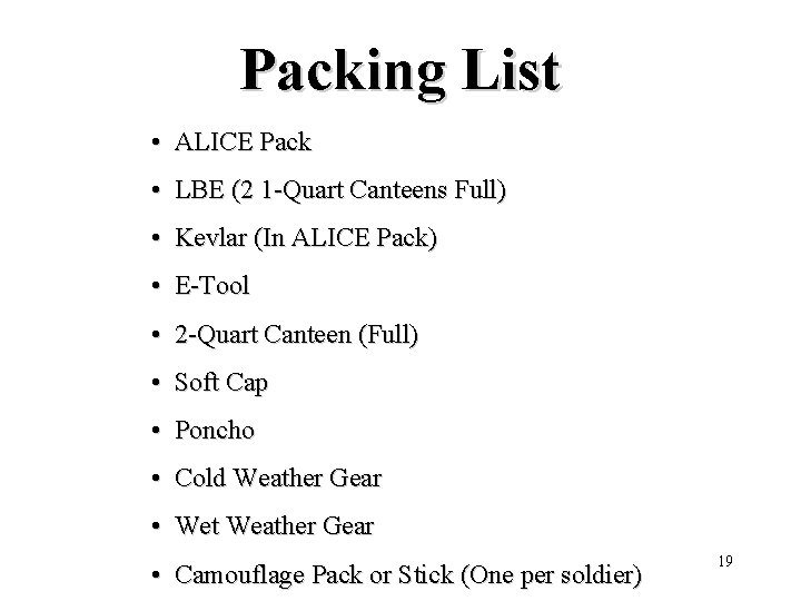 Packing List • ALICE Pack • LBE (2 1 -Quart Canteens Full) • Kevlar