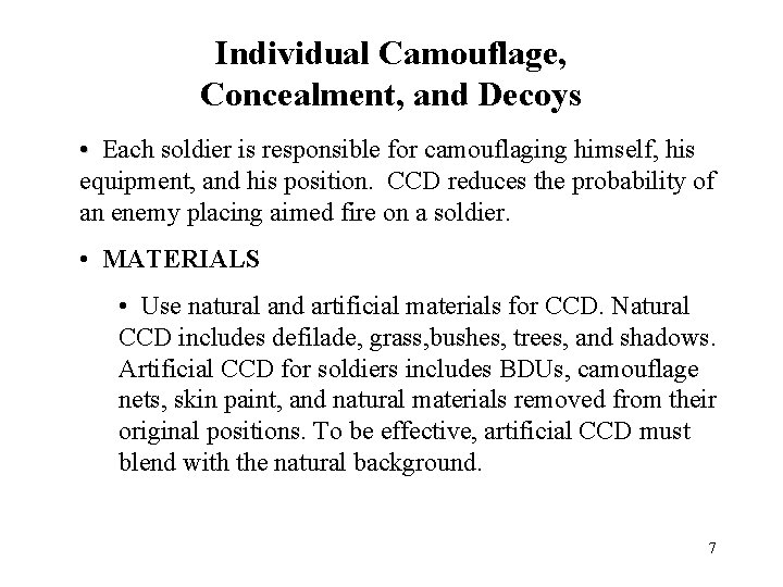 Individual Camouflage, Concealment, and Decoys • Each soldier is responsible for camouflaging himself, his