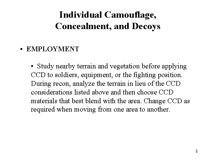 Individual Camouflage, Concealment, and Decoys • EMPLOYMENT • Study nearby terrain and vegetation before