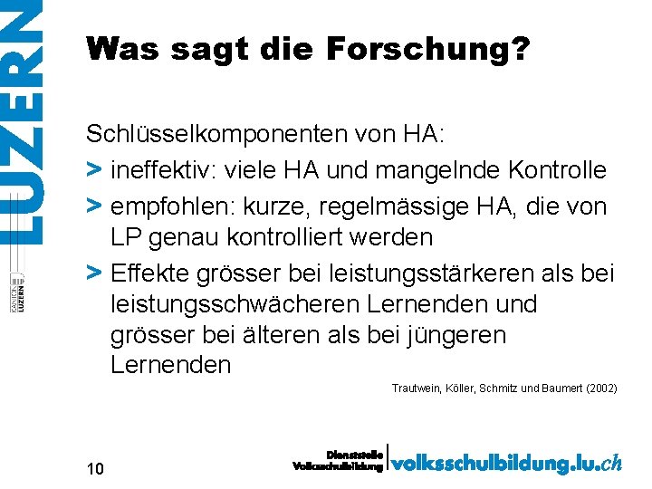 Was sagt die Forschung? Schlüsselkomponenten von HA: > ineffektiv: viele HA und mangelnde Kontrolle