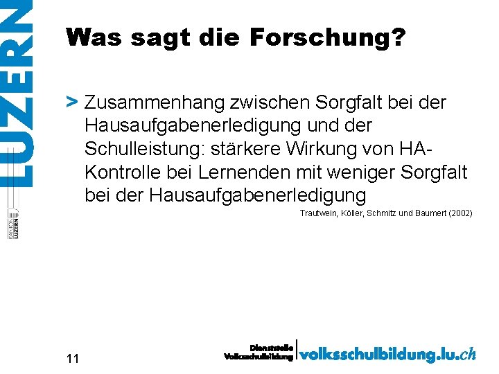 Was sagt die Forschung? > Zusammenhang zwischen Sorgfalt bei der Hausaufgabenerledigung und der Schulleistung: