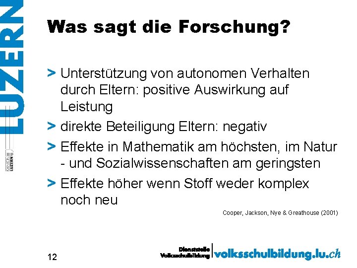 Was sagt die Forschung? > Unterstützung von autonomen Verhalten durch Eltern: positive Auswirkung auf
