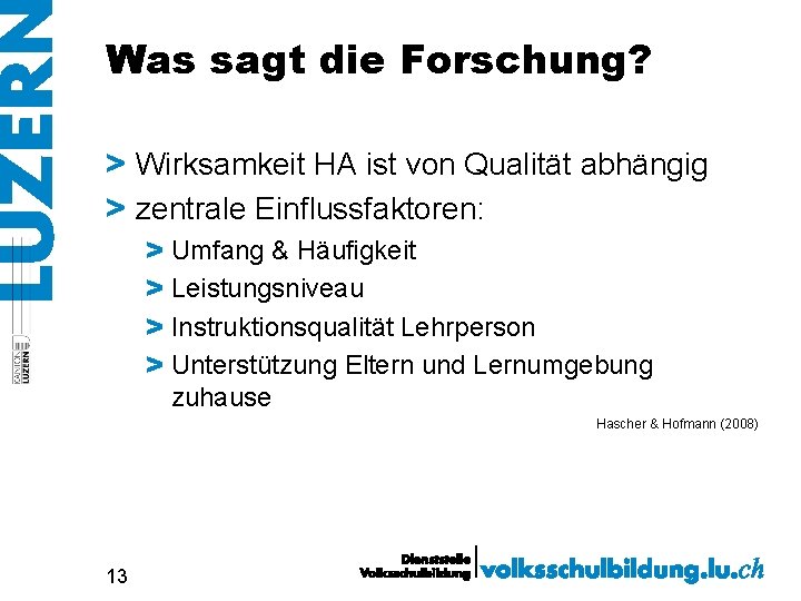 Was sagt die Forschung? > Wirksamkeit HA ist von Qualität abhängig > zentrale Einflussfaktoren: