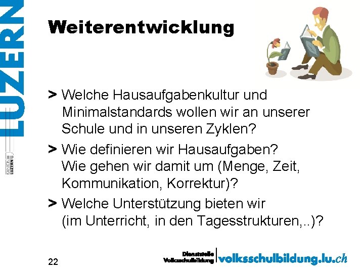 Weiterentwicklung > Welche Hausaufgabenkultur und Minimalstandards wollen wir an unserer Schule und in unseren