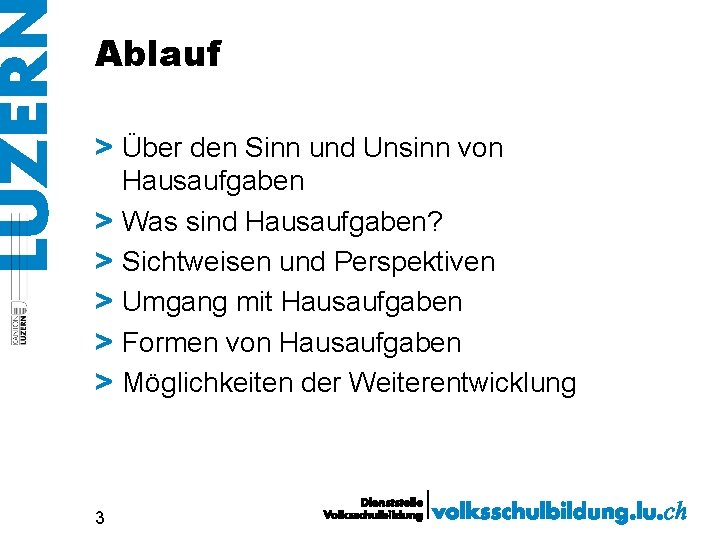 Ablauf > Über den Sinn und Unsinn von Hausaufgaben > Was sind Hausaufgaben? >