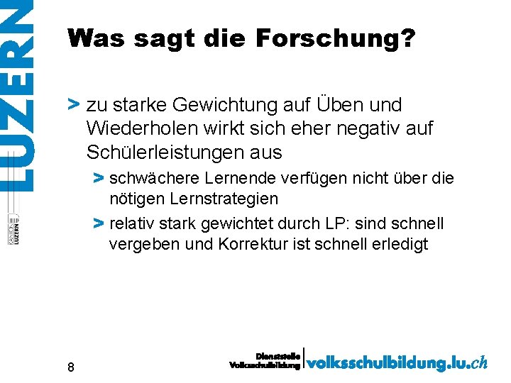 Was sagt die Forschung? > zu starke Gewichtung auf Üben und Wiederholen wirkt sich