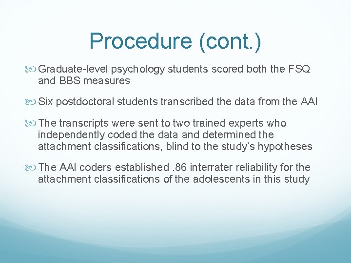 Procedure (cont. ) Graduate-level psychology students scored both the FSQ and BBS measures Six