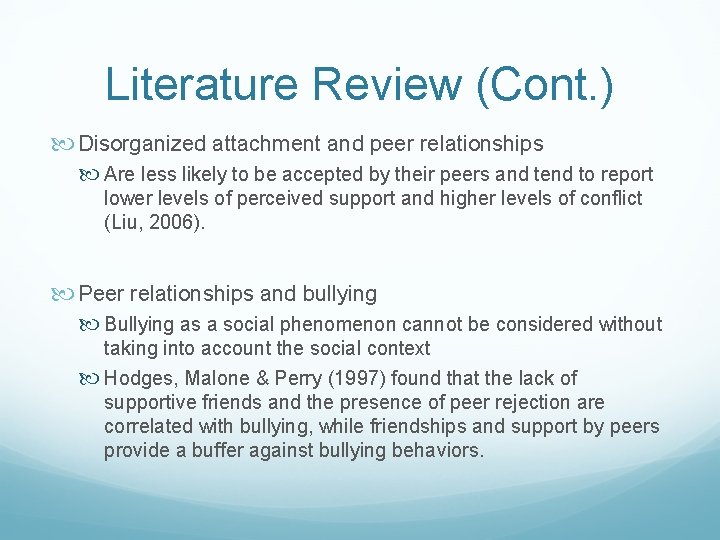 Literature Review (Cont. ) Disorganized attachment and peer relationships Are less likely to be