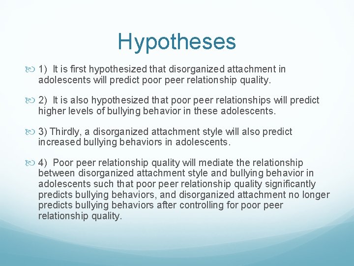 Hypotheses 1) It is first hypothesized that disorganized attachment in adolescents will predict poor