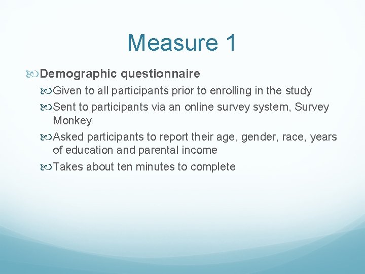 Measure 1 Demographic questionnaire Given to all participants prior to enrolling in the study