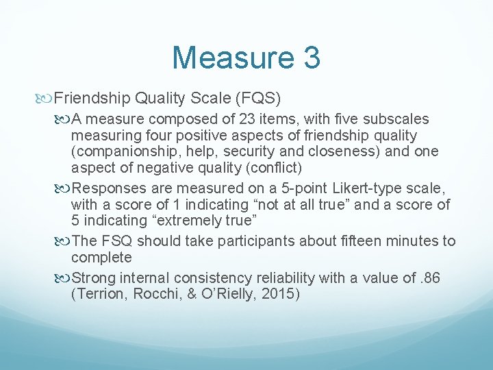 Measure 3 Friendship Quality Scale (FQS) A measure composed of 23 items, with five