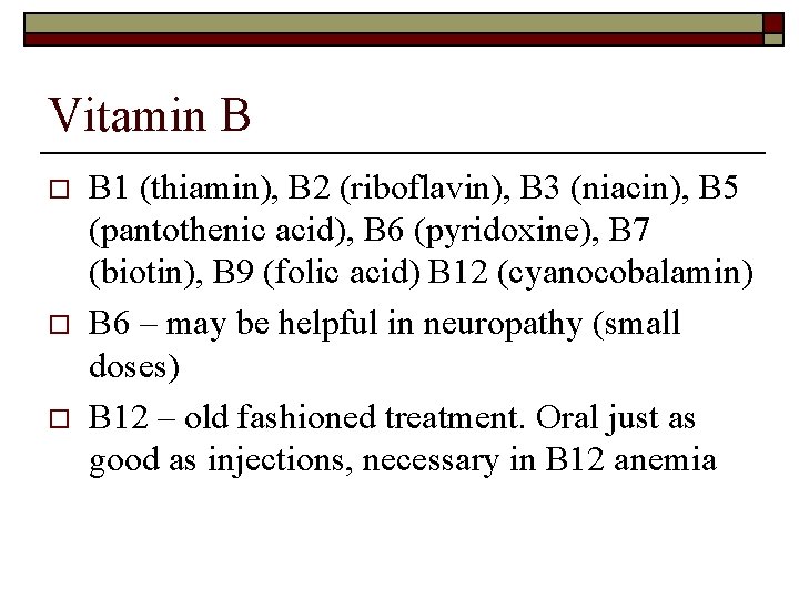 Vitamin B o o o B 1 (thiamin), B 2 (riboflavin), B 3 (niacin),