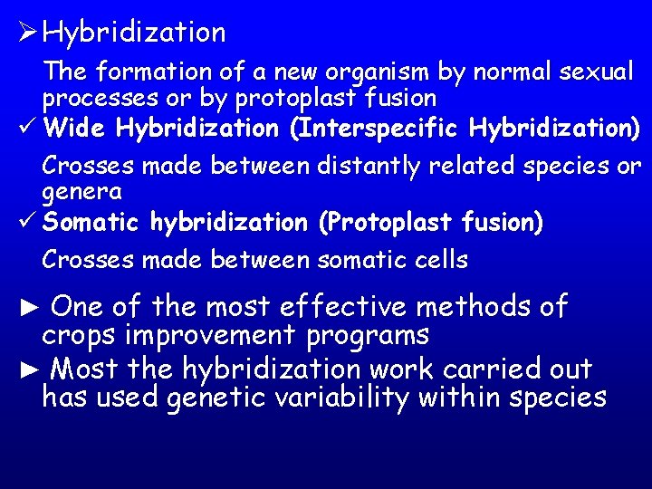 Ø Hybridization The formation of a new organism by normal sexual processes or by