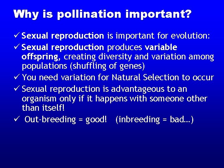 Why is pollination important? ü Sexual reproduction is important for evolution: ü Sexual reproduction