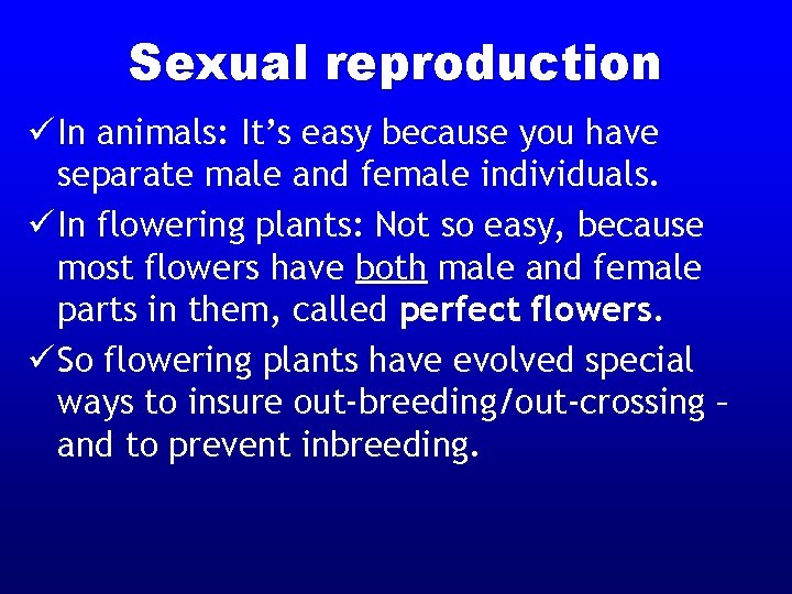 Sexual reproduction ü In animals: It’s easy because you have separate male and female