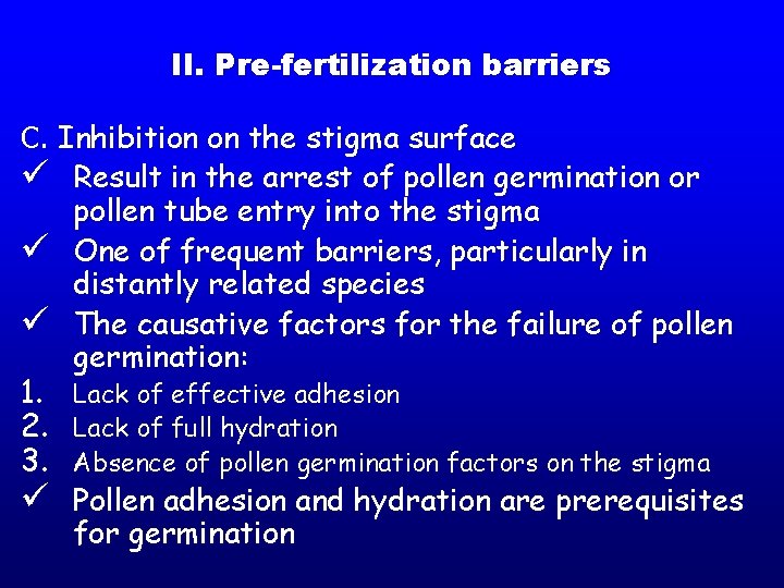 II. Pre-fertilization barriers C. Inhibition on the stigma surface ü Result in the arrest