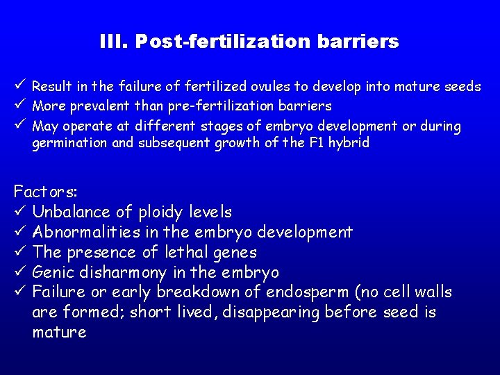 III. Post-fertilization barriers ü Result in the failure of fertilized ovules to develop into