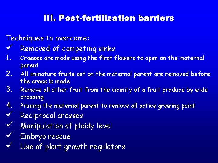 III. Post-fertilization barriers Techniques to overcome: ü Removed of competing sinks 1. Crosses are