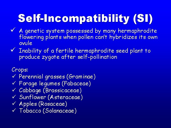 Self-Incompatibility (SI) ü A genetic system possessed by many hermaphrodite ü flowering plants when