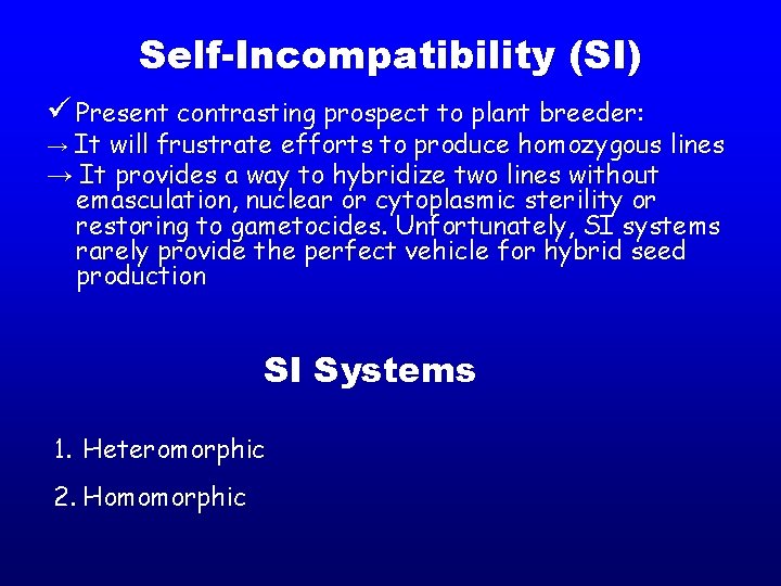 Self-Incompatibility (SI) ü Present contrasting prospect to plant breeder: → It will frustrate efforts