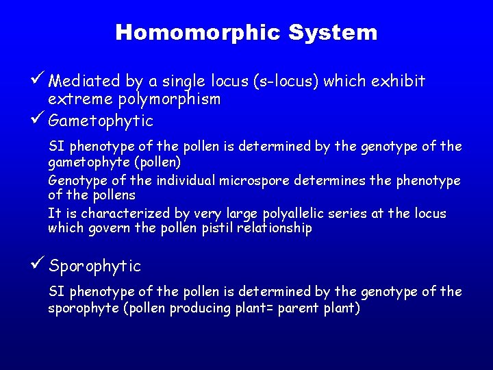 Homomorphic System ü Mediated by a single locus (s-locus) which exhibit extreme polymorphism ü