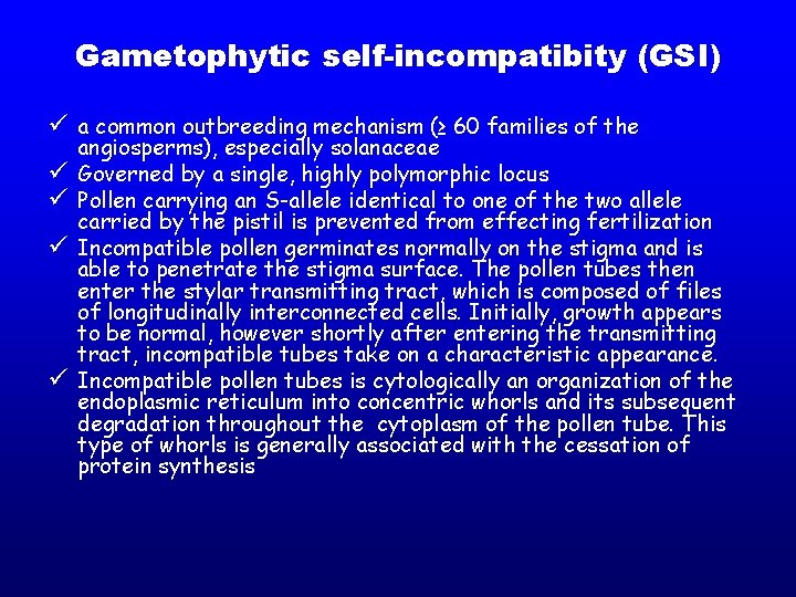 Gametophytic self-incompatibity (GSI) ü a common outbreeding mechanism (≥ 60 families of the ü