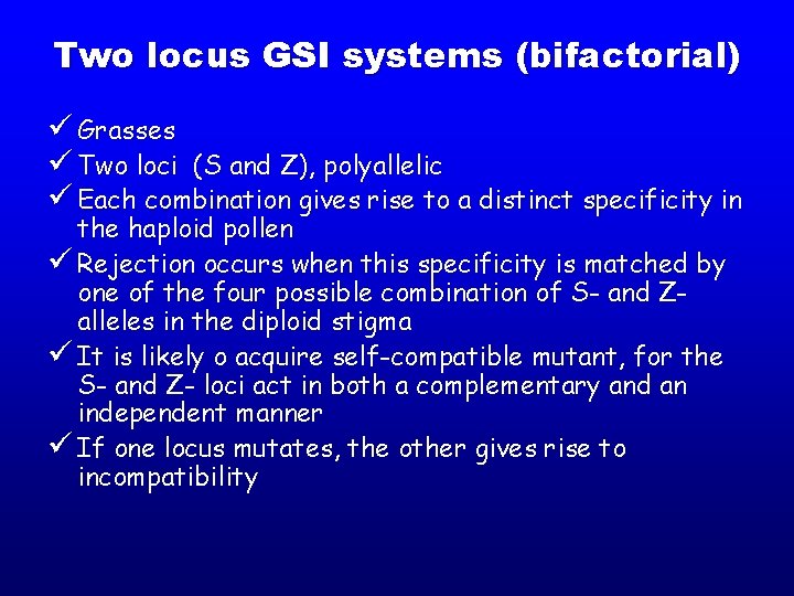 Two locus GSI systems (bifactorial) ü Grasses ü Two loci (S and Z), polyallelic